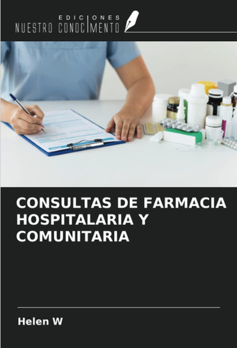 Libro: Consultas De Farmacia Hospitalaria Y Comunitaria (spa