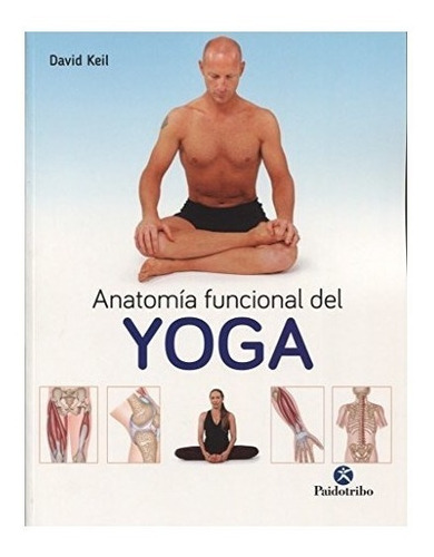 Imagen 1 de 4 de Anatomia Funcional Del Yoga - Keil,david