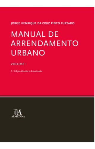 Manual De Arrendamento Urbano - Vol. I - 05ed/09: Manual De Arrendamento Urbano, De Furtado, Jorge Henrique C. Pinto. Série Direito Editora Almedina, Capa Mole, Edição Direito Civil Em Português, 20