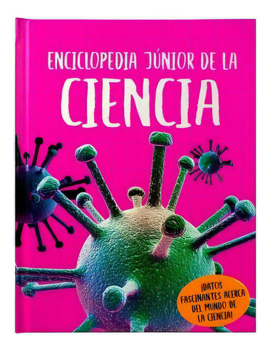 Libro Infantil: Enciclopedia Junior De La Ciencia, De Farndon, John. Editorial Silver Dolphin, 2023