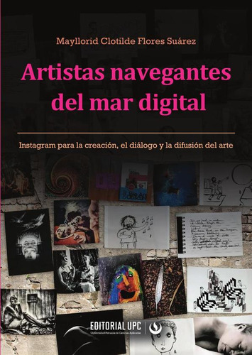 Artistas Navegantes Del Mar Digital, De Mayllorid Clotilde Flores Suárez. Editorial Upc, Tapa Blanda En Español, 2023