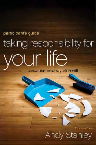 Taking Responsibility For Your Life Participant's Guide, De Andy Stanley. Editorial Zondervan, Tapa Blanda En Inglés