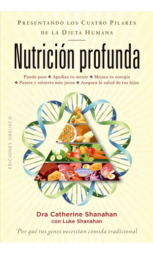 Nutrición profunda: Por qué tus genes necesitan comida tradicional, de Shanahan, Catherine. Editorial Ediciones Obelisco, tapa blanda en español, 2019
