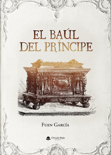 El Baúl Del Príncipe: No, de García, Fuen., vol. 1. Editorial Círculo Rojo SL, tapa pasta blanda, edición 1 en español, 2021