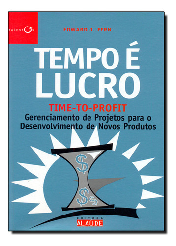 Tempo É Lucro, De Edward J. Fern. Editora Alaúde, Capa Dura Em Português