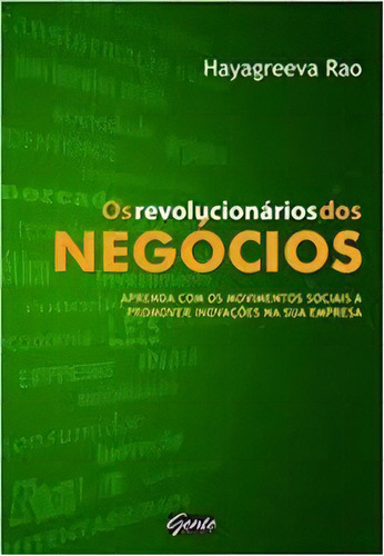 Revolucionários Dos Negócios Os, De Rao  Hayagreeva. Editora Gente, Capa Dura Em Português