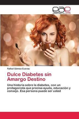 Libro Dulce Diabetes Sin Amargo Destino - Gomez-cuevas Ra...