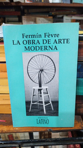 Fermin Fevre - La Obra De Arte Moderna