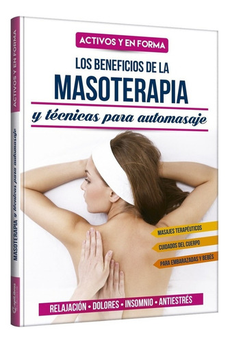 Activos Y En Forma. Los Beneficios De La Masoterapia