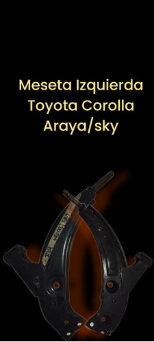 Meseta Izquierda Toyota Corolla Araya/sky