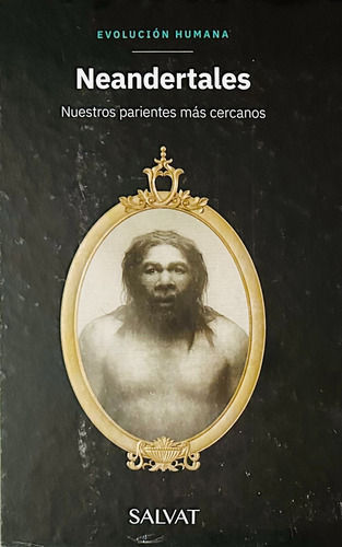 Colección Evolución Humana N° 3 Neandertales