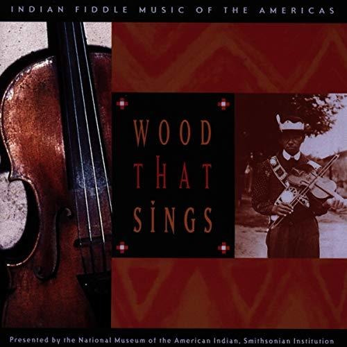 Cd Wood That Sings Indian Fiddle Music From The Americas -.