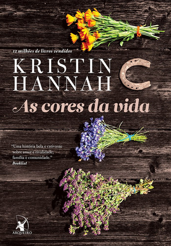 As cores da vida, de Hannah, Kristin. Editora Arqueiro Ltda.,Editora Arqueiro,Editora Arqueiro, capa mole em português, 2016