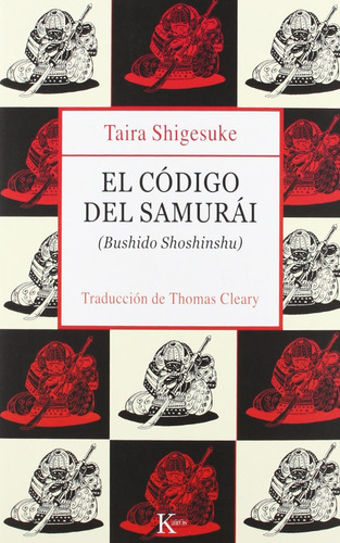 El código del samurái: Bushido Shoshinshu, de Shigesuke, Taira. Editorial Kairos, tapa blanda en español, 2006