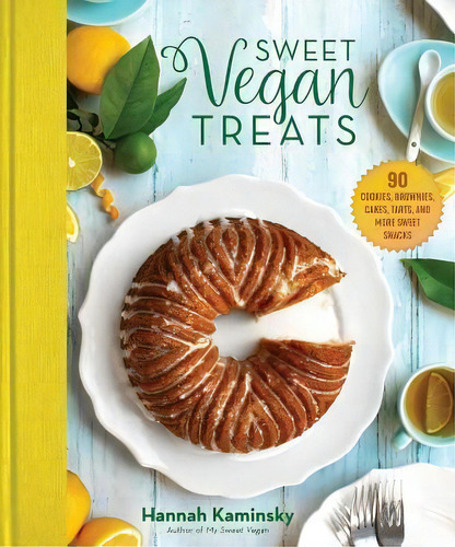 Sweet Vegan Treats : 90 Recipes For Cookies, Brownies, Cakes, And Tarts, De Hannah Kaminsky. Editorial Skyhorse Publishing, Tapa Dura En Inglés