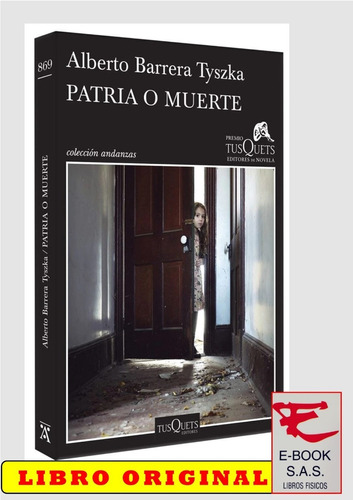 Patria O Muerte - Alberto Barrera Tyszka( Solo Originales)