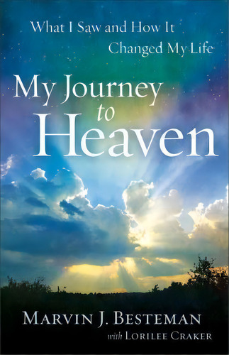 My Journey To Heaven : What I Saw And How It Changed My Life, De Marvin J. Besteman. Editorial Baker Publishing Group, Tapa Blanda En Inglés
