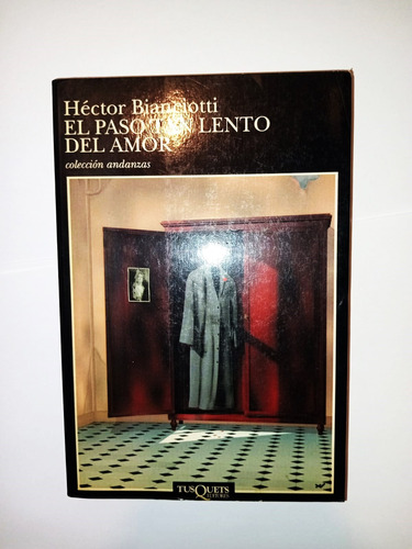 El Paso Tan Lento Del Amor - Hector Bianciotti - Tusquets