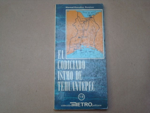 Manuel Gonzáles Ramírez, El Codiciado Istmo De Tehuantepec,