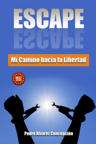 Escape: Mi Camino Hacia La Libertad (spanish Edition)