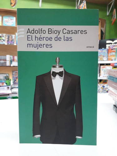 Heroe De Las Mujeres - Bioy Casares Adolfo