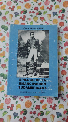 Epilogo De La Emancipacion Sudamericana - Oscar Ricardo Mell