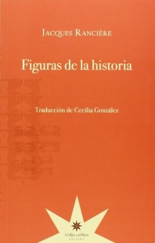 Figuras De La Historia - Jacques Ranciere