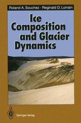Libro Ice Composition And Glacier Dynamics - Roland A. So...