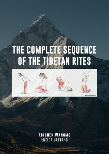 The Complete Sequence: Of The Tibetan Rites, De Rinchen Wangmo Eneida Caetano. Série Não Aplicável, Vol. 1. Editora Clube De Autores, Capa Mole, Edição 1 Em Inglês, 2015