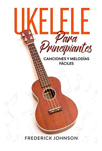 Libro : Ukelele Para Principiantes Canciones Y Melodias... 