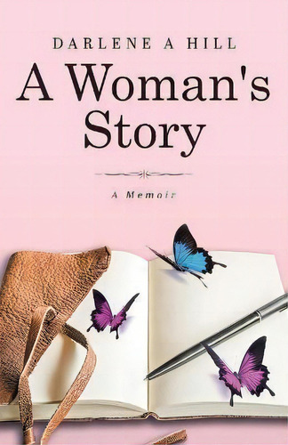 A Woman's Story : Following The Light Through Addiction, Trauma And Abuse, De Darlene A Hill. Editorial Tellwell Talent, Tapa Blanda En Inglés