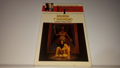 Brujería Y Satanismo - Joaquín Gómez Burón (espacio Y Tiempo