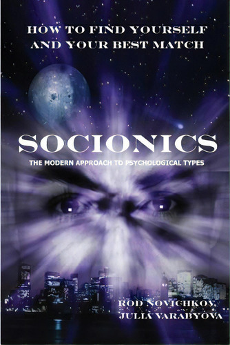 How To Find Yourself And Your Best Match. Socionics. The Modern Approach To Psychological Types, De Novichkov, Rod. Editorial Lulu Pr, Tapa Blanda En Inglés