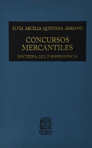 Concursos Mercantiles: No, de Quintana Adriano, Elvia Arcelia., vol. 1. Editorial Porrua, tapa pasta dura, edición 3 en español, 2011