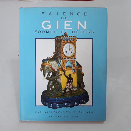 Livro - Faience De Gien: Formes Et Décors - 1988