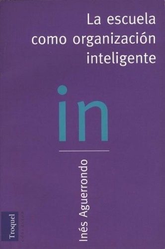 La Escuela Como Organizacion Inteligente - Aguerrondo, Ines