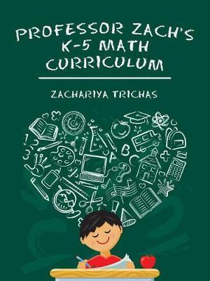 Libro Professor Zach's K-5 Math Curriculum - Zachariya Tr...