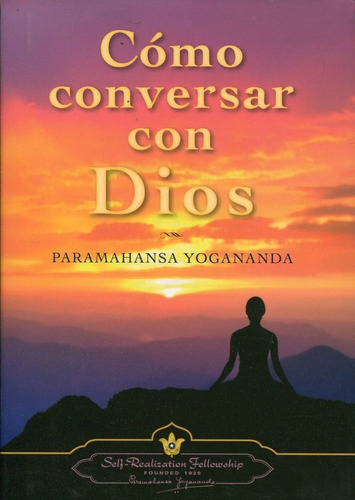 Como Conversar Con Dios, De Yogananda, Paramahansa. Editorial Self-realization Fellowship, Edición 1 En Español
