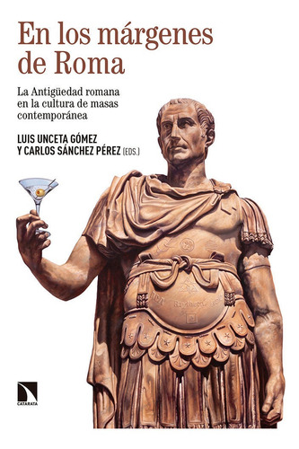En Los Mãâ¡rgenes De Roma: La Antigüedad Romana En La Cultura De Masas Contemporánea, De Unceta Gómez, Luis., Vol. 1. Editorial Los Libros De La Catarata, Tapa Blanda En Español