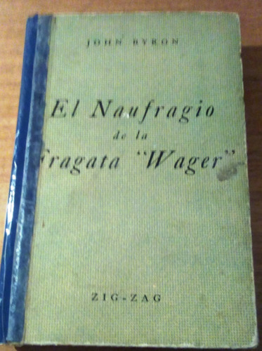 El Naufragio De La Fragata wagner.           John Byron. 