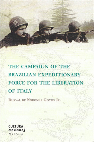 The Campaign of the Brazilian Expeditionary Force for the Liberation of Italy, de Goyos Jr., Durval de Noronha. Fundação Editora da Unesp, capa mole em inglês, 2013