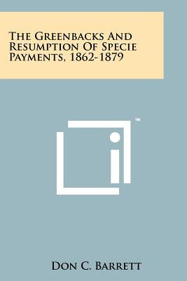 Libro The Greenbacks And Resumption Of Specie Payments, 1...