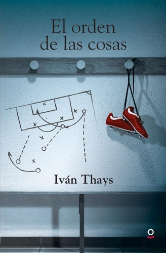 Orden De Las Cosas, El - 2016 Ivan Thays Santillana