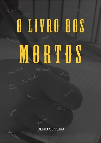 O Livro Dos Mortos, De Denis Oliveira. Série Não Aplicável, Vol. 1. Editora Clube De Autores, Capa Mole, Edição 1 Em Português, 2018