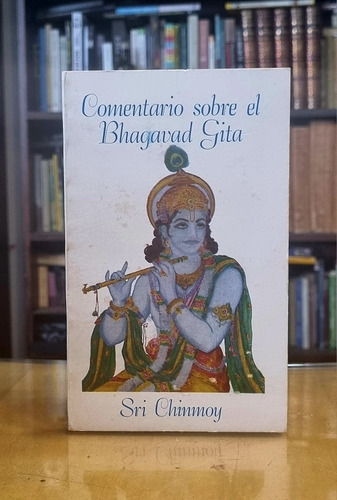 Comentario Sobre El Bhagavad Gita - Sri Chimoy - Atelier