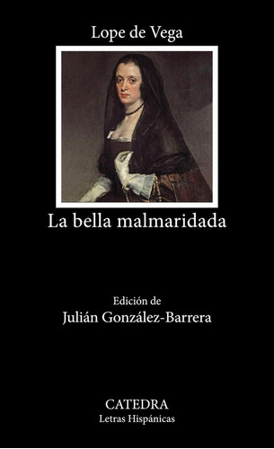 Libro: La Bella Malmaridada. Vega, Lope De. Catedra