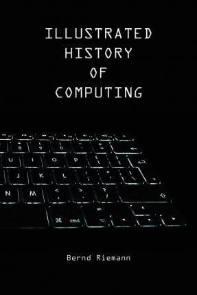 Libro Illustrated History Of Computing - Bernd Riemann