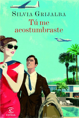 Tã⺠Me Acostumbraste, De Grijalba, Silvia. Editorial Espasa, Tapa Blanda En Español