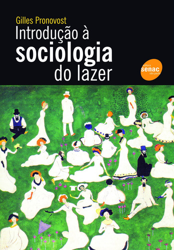 Introdução à sociologia do lazer, de Pronovost, Gilles. Editorial Serviço Nacional de Aprendizagem Comercial, capa mole em português, 2011