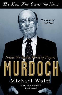 The Man Who Owns The News : Inside The Secret World Of Ru...